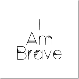 I Am Brave Posters and Art